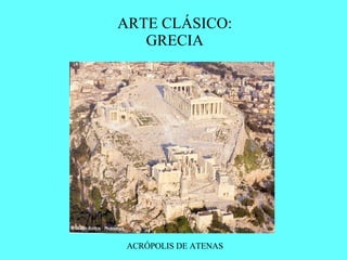 ARTE CLÁSICO: GRECIA ACRÓPOLIS DE ATENAS 