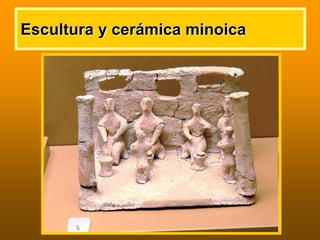 Escultura y cerEscultura y ceráámica minoicamica minoica
 