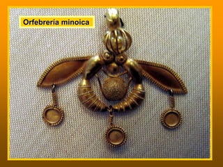 OrfebrerOrfebreríía minoicaa minoica
 