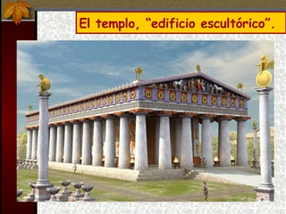 El templo, “edificio escultórico”.