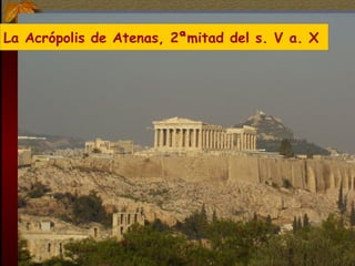 La Acrópolis de Atenas, 2ªmitad del s. V a. X
