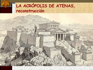 LA ACRÓPOLIS DE ATENAS, reconstrucción