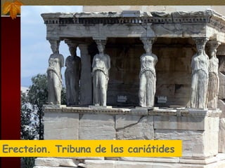 Erecteion. Tribuna de las cariátides