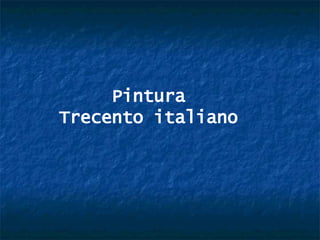 Pintura Trecento italiano 