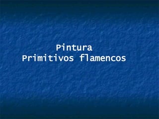 Pintura Primitivos flamencos 