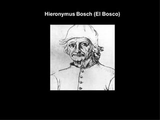 Hieronymus Bosch (El Bosco) 
