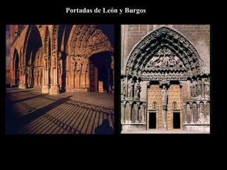 Portadas de León y Burgos
Portada de la Virgen Blanca en León Puerta del Sarmental en Burgos
 