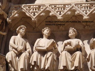 DETALLE APÓSTOLES EN PUERTA DEL SARMENTAL.
DOSELETE CORRIDO
 