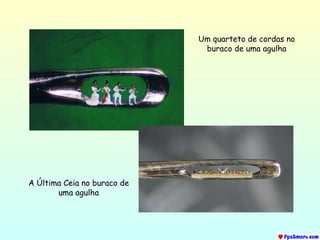 Um quarteto de cordas no buraco de uma agulha A Última Ceia no buraco de uma agulha 