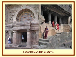 LAS CUEVAS DE AJANTA
 