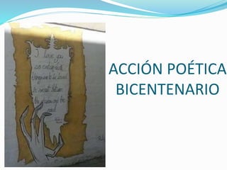 ACCIÓN POÉTICA
BICENTENARIO
 