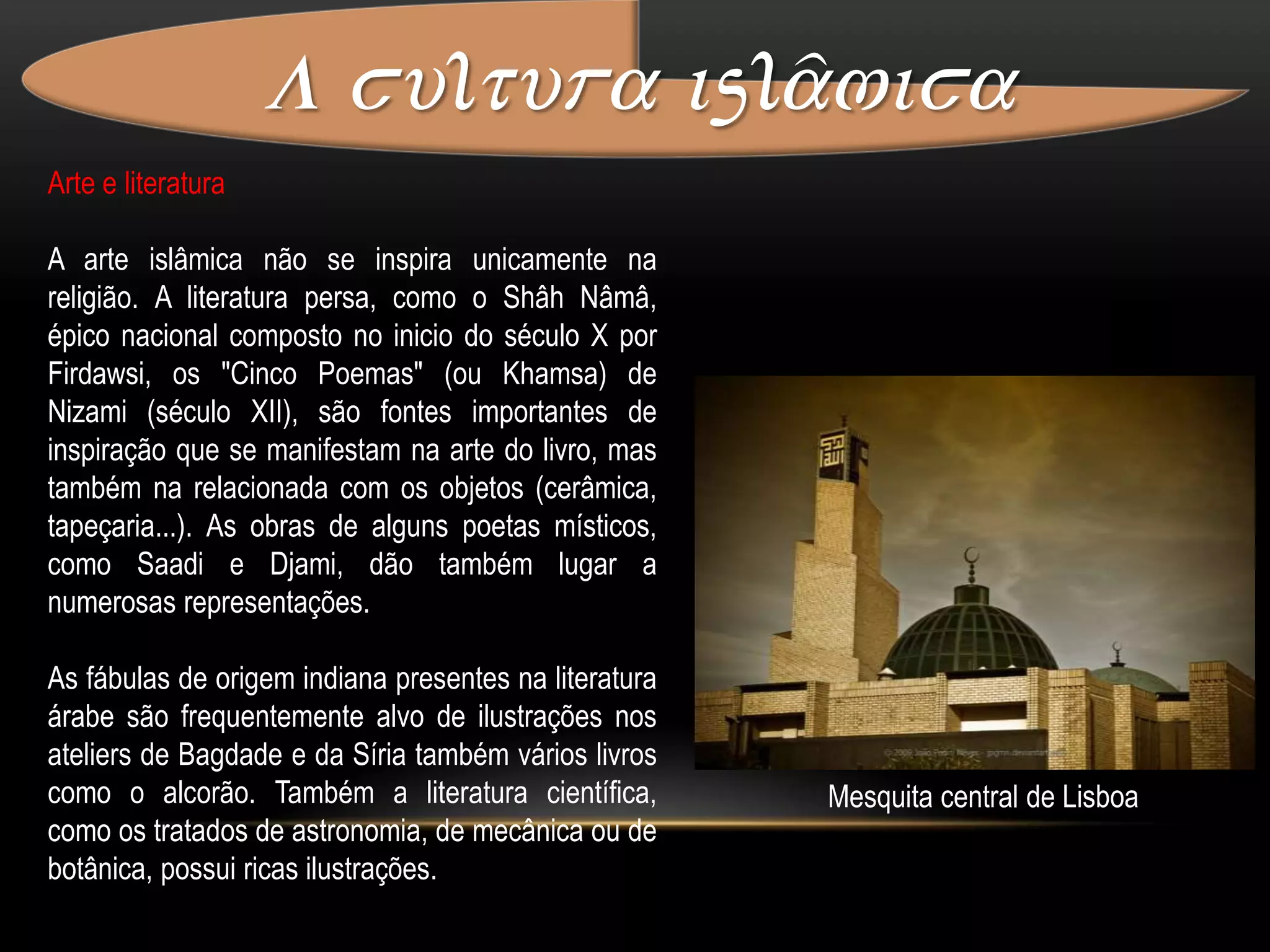 A cultura islâmica Quando o profeta Muhammad conquistou Meca em 630 um dos seus primeiros atos foi destruir os ídolos que se encontravam na Kaaba, que o Alcorão informa terem sido estátuas inspiradas por Satanás. Uma tradição afirma que Muhammad ordenou a destruição de todas as pinturas religiosas que se achavam naquele edifício, com exceção de uma pintura da Virgem Maria com o menino Jesus.Interior da mesquita azul- Turquia 