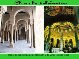 Interior de las mezquitas de Qairouán y de Omar (o de la roca).  