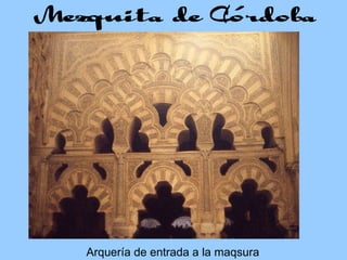Arquería de entrada a la maqsura 