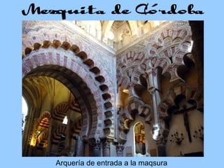 Arquería de entrada a la maqsura 