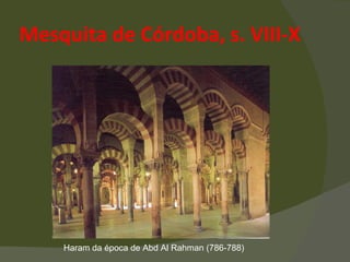 Mesquita de Córdoba, s. VIII-X Haram da época de Abd Al Rahman (786-788) 