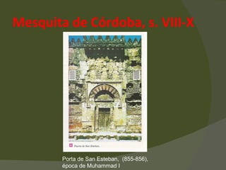 Mesquita de Córdoba, s. VIII-X Porta de San Esteban,  (855-856), época de Muhammad I 