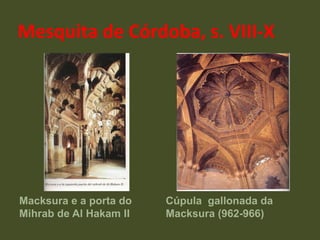 Mesquita de Córdoba, s. VIII-X Macksura e a porta do Mihrab de Al Hakam II Cúpula  gallonada da Macksura (962-966) 