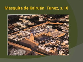 Mesquita de Kairuán, Tunez, s. IX 