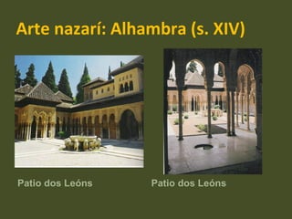 Arte nazarí: Alhambra (s. XIV) Patio dos Leóns  Patio dos Leóns  
