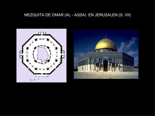 MEZQUITA DE OMAR (AL - AQSA)  EN JERUSALEN (S. VII) 