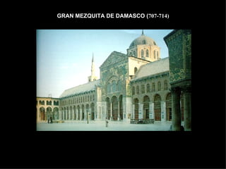 GRAN MEZQUITA DE DAMASCO ( 707-714) 