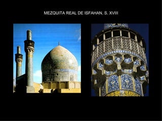 MEZQUITA REAL DE ISFAHAN, S. XVIII 