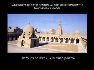 LA MEZQUITA DE PATIO CENTRAL AL AIRE LIBRE CON CUATRO IWANES A LOS LADOS MEZQUITA DE IBN TULUN, EL CAIRO (EGIPTO) 