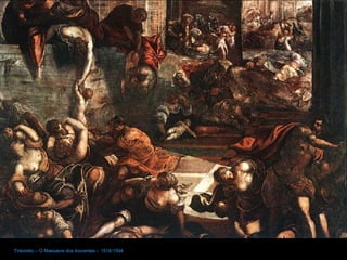 Tintoretto – O Massacre dos Inocentes -  1518-1594 
