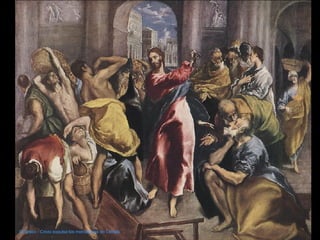 El Greco - Cristo expulsa los mercadores do Templo 