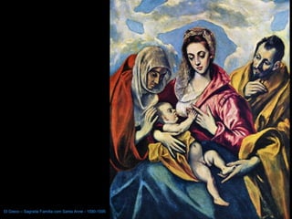 El Greco – Sagrada Família com Santa Anne - 1590-1595 