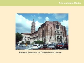 Fachada Românica da Catedral de St. Sernin.  