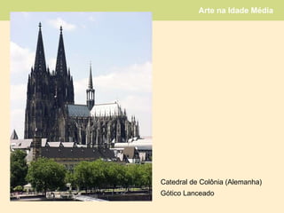 Catedral de Colônia (Alemanha) Gótico Lanceado 