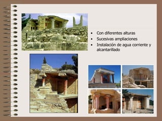 Con diferentes alturas Sucesivas ampliaciones Instalación de agua corriente y alcantarillado 