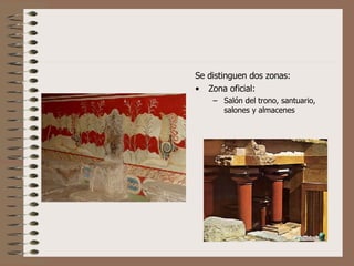 Se distinguen dos zonas: Zona oficial:  Salón del trono, santuario,  salones y almacenes 