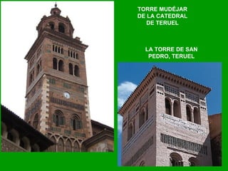 TORRE MUDÉJAR DE LA CATEDRAL DE TERUEL LA TORRE DE SAN PEDRO, TERUEL 