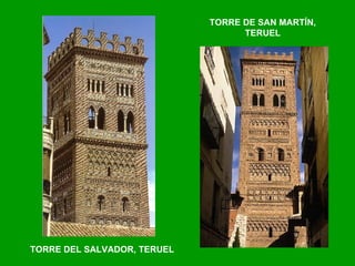 TORRE DE SAN MARTÍN, TERUEL TORRE DEL SALVADOR, TERUEL 