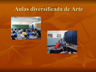 Aulas diversificada de Arte 