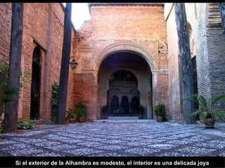 Si el exterior de la Alhambra es modesto, el interior es una delicada joya 