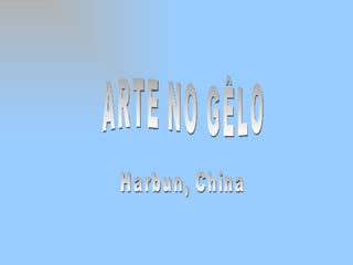 ARTE NO GÊLO Harbun, China 