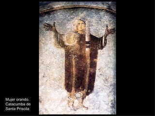 Mujer orando. Catacumba de  Santa Priscila 