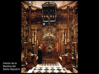 Interior de la Basílica del Santo Sepulcro 