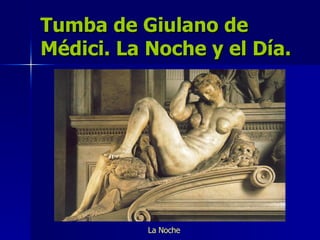 Tumba de Giulano de Médici. La Noche y el Día. La Noche 