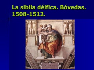 La sibila délfica. Bóvedas. 1508-1512. 