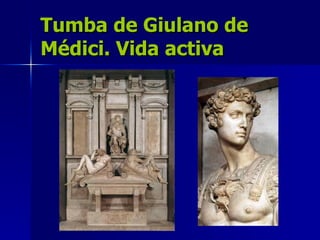 Tumba de Giulano de Médici. Vida activa 