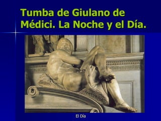 Tumba de Giulano de Médici. La Noche y el Día. El Día 