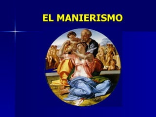 EL MANIERISMO 