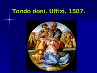 Tondo doni. Uffizi. 1507. 