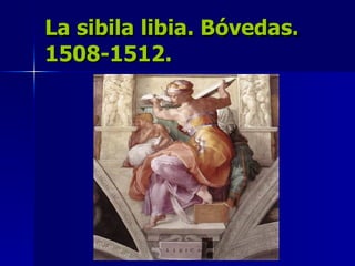 La sibila libia. Bóvedas. 1508-1512. 