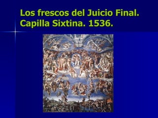 Los frescos del Juicio Final. Capilla Sixtina. 1536. 